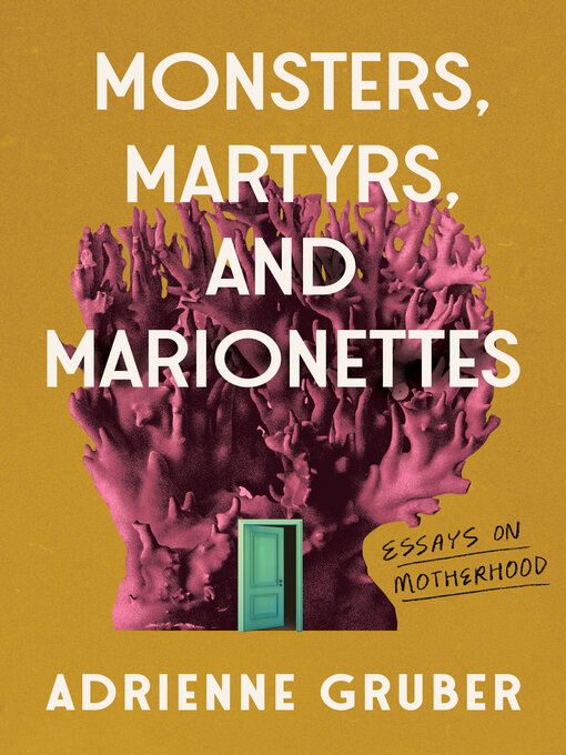 Title details for Monsters, Martyrs, and Marionettes by Adrienne Gruber - Available